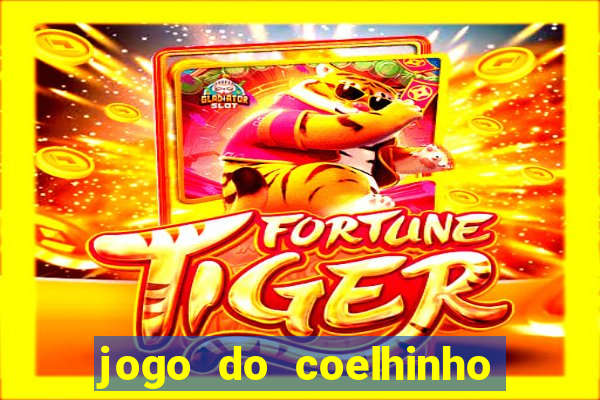 jogo do coelhinho de ganhar dinheiro